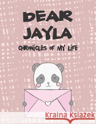 Dear Jayla, Chronicles of My Life: A Girl's Thoughts Hope Faith 9781720239796 Independently Published - książka