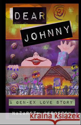 Dear Johnny: A Gen-Ex Love Story Nazareth Bergeron 9781507799048 Createspace - książka