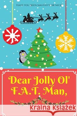 Dear Jolly Ol' F.A.T. Man Nicky V 9781979201117 Createspace Independent Publishing Platform - książka