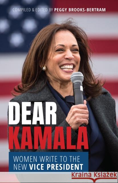 Dear Kamala: Women Write to the New Vice President Peggy Brooks-Bertram Arlette Miller Smith 9781684351626 Red Lightning Books - książka