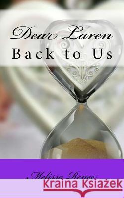 Dear Laren: Back to Us Melissa Renee Hattie Ashby Melissa Renee 9781518842115 Createspace Independent Publishing Platform - książka