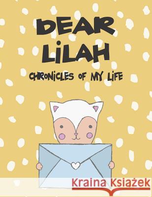 Dear Lilah, Chronicles of My Life: A Girl's Thoughts Hope Faith 9781723772955 Independently Published - książka