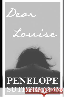 Dear Louise: A Memoir Samuel Sutherland, Penelope Sutherland 9798322643951 Independently Published - książka