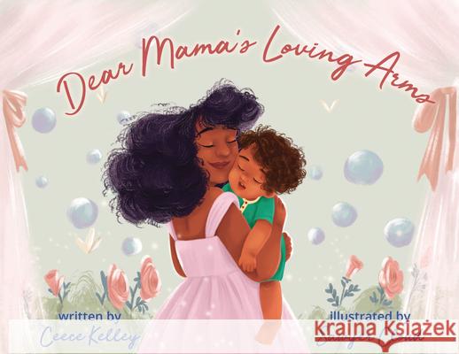 Dear Mama's Loving Arms Ceece Kelley Sawyer Cloud 9781953859006 Soaring Kite Books - książka