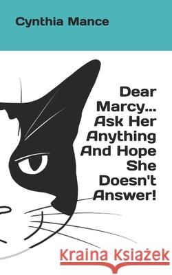 Dear Marcy... Ask Her Anything And Hope She Doesn't Answer! Mance Cynthia Mance 9798586723901 Independently published - książka