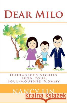 Dear Milo: Outrageous Stories From Your Foul-Mouthed Mommy Lin, Nancy 9781461196983 Createspace - książka