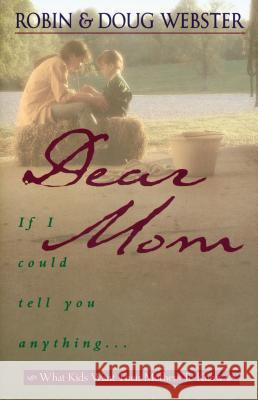 Dear Mom Robin Webster, Doug Webster 9781404175532 Thomas Nelson Publishers - książka