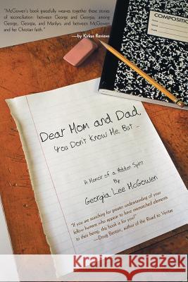 Dear Mom and Dad: You Don't Know Me, But ... McGowen, Georgia Lee 9781475931679 iUniverse.com - książka