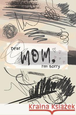Dear Mom, I'm sorry Mary O'Hora   9781777700263 ISBN Canada - książka