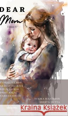 Dear Mom Volume IV Sankalita Roy Akshay Sharma Biren Sasmal 9789357870894 Isekai Labs Llp - Etail - książka