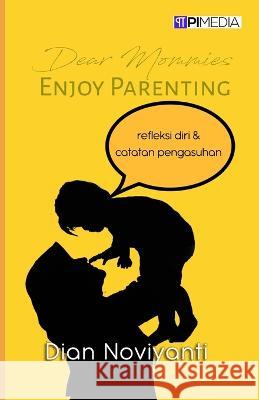 Dear Mommies, Enjoy Parenting Dian Noviyanti   9786239644673 Pimedia - książka