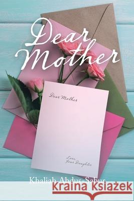 Dear Mother Khaliah Abdus-Sabur 9781796083200 Xlibris Us - książka