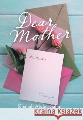 Dear Mother Khaliah Abdus-Sabur 9781796083217 Xlibris Us - książka