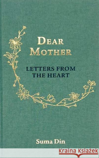 Dear Mother: Letters from the Heart Suma Din 9781847742032 Kube Publishing Ltd - książka