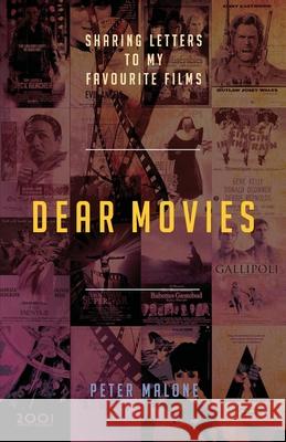 Dear Movies: Sharing Letters to My Favourite Films Peter Malone 9780648725183 Coventry Press - książka