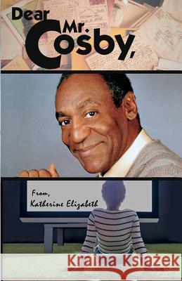 Dear Mr. Cosby, Katherine Elizabeth 9780988560154 Ke Publishing - książka