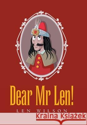 Dear Mr Len! Len Wilson 9781543496567 Xlibris Nz - książka
