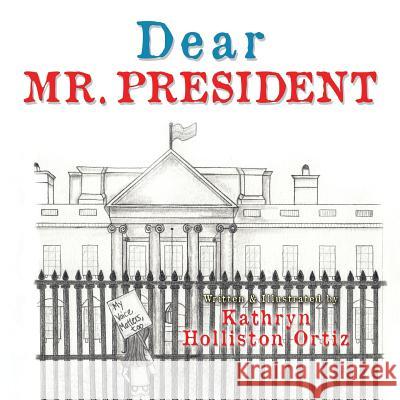 Dear Mr. President Kathryn Holliston Ortiz 9781546247265 Authorhouse - książka