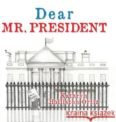 Dear Mr. President Kathryn Holliston Ortiz 9781546247289 Authorhouse - książka