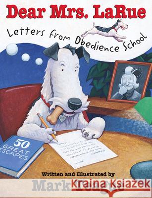 Dear Mrs. Larue: Letters from Obedience School Teague, Mark 9780439206631 Scholastic Press - książka