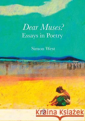 Dear Muses: Essays in Poetry Simon West 9781925780468 Puncher & Wattmann - książka