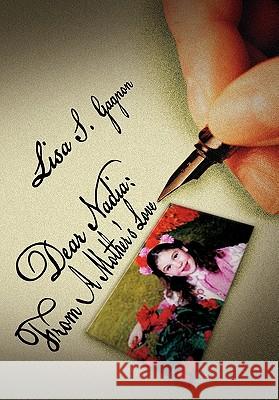 Dear Nadia: From a Mother's Love Gagnon, Lisa S. 9781456853877 Xlibris Corporation - książka