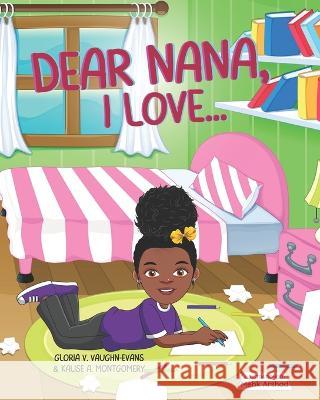 Dear Nana, I Love... Kalise A Montgomery Gloria V Vaughn-Evans  9798987514412 Nana Series - książka