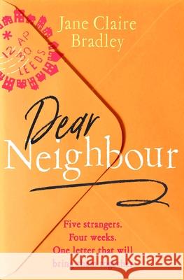 Dear Neighbour: A moving, inspirational novel about community, family and the true meaning of home Jane Claire Bradley 9781408725894 Little, Brown Book Group - książka