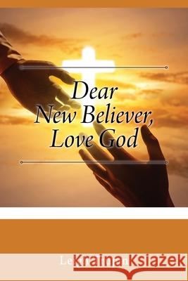 Dear New Believer, Love God Leigh Trupin 9781977273468 Outskirts Press - książka