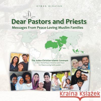 Dear Pastors and Priests: Messages from Peace-Loving Muslim Families: The Judeo-Christian-Islamic Covenant Ayman Alhasan 9781504969314 Authorhouse - książka