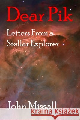 Dear Pik: Letters From a Stellar Explorer Missall, John 9798573911144 Independently Published - książka
