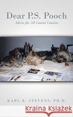 Dear P.S. Pooch: Advice for All Canine Cousins Stevens, Karl K. 9781496939234 Authorhouse - książka