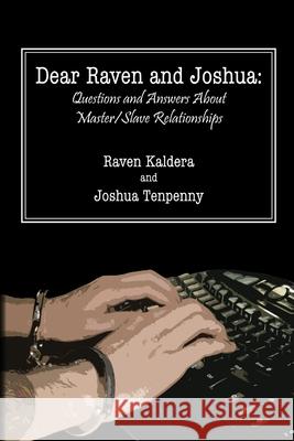 Dear Raven and Joshua: Questions and Answers About Master/Slave Relationships Joshua Tenpenny, Raven Kaldera 9780578034607 Alfred Press - książka