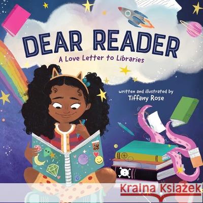 Dear Reader: A Love Letter to Libraries Rose, Tiffany 9781499812251 Little Bee Books - książka