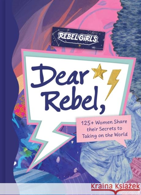 Dear Rebel: 125+ Women Share Their Secrets to Taking on the World Rebel Girls 9781953424471 Rebel Girls Inc - książka