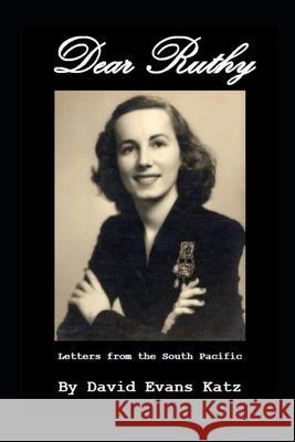Dear Ruthy: Letters from the South Pacific David Evans Katz 9798505472101 Independently Published - książka