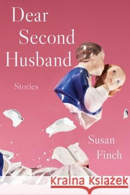 Dear Second Husband: Stories Susan Finch 9780887487279 Carnegie-Mellon University Press - książka