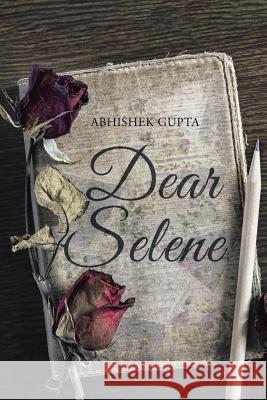 Dear Selene Abhishek Gupta 9781524667559 Authorhouse - książka