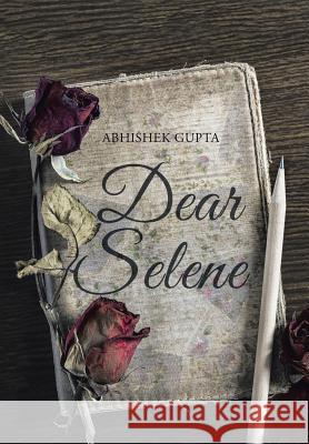 Dear Selene Abhishek Gupta 9781524667566 Authorhouse - książka