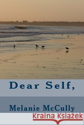 Dear Self, Melanie McCully 9781983687068 Createspace Independent Publishing Platform - książka