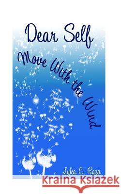 Dear Self, Move With The Wind Raza, Lyka Camille 9781985894297 Createspace Independent Publishing Platform - książka