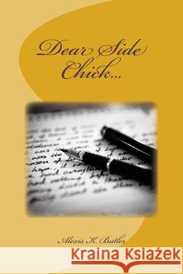 Dear Side Chick... Alexis Kaye Butler 9781983488078 Createspace Independent Publishing Platform - książka