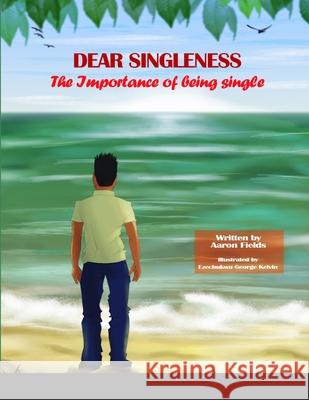 Dear Singleness: The Importance Of Being Single Aaron Fields 9781483458687 Lulu.com - książka