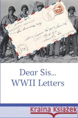 Dear Sis...WWII Letters Dorothy McDonald 9781076195753 Independently Published - książka