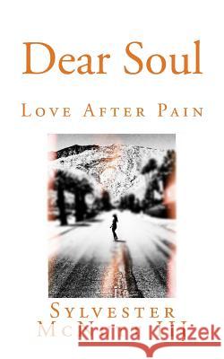 Dear Soul: Love After Pain Sylvester McNut 9781511895644 Createspace Independent Publishing Platform - książka