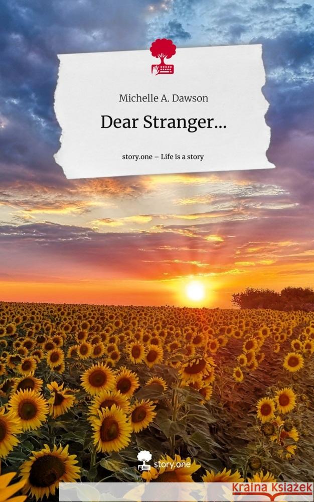 Dear Stranger.... Life is a Story - story.one Dawson, Michelle A. 9783711514509 story.one publishing - książka