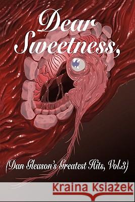 Dear Sweetness: (Dan Gleason's Greatest Hits, Vol. 3) Dan Gleason 9781462005536 iUniverse - książka