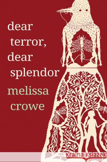 Dear Terror, Dear Splendor Melissa Crowe 9780299321444 University of Wisconsin Press - książka