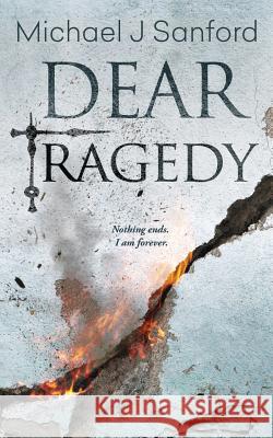 Dear Tragedy: A Dark Supernatural Thriller Michael J. Sanford 9781728964256 Independently Published - książka