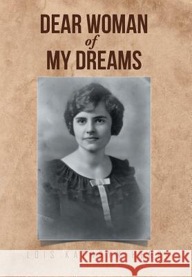 Dear Woman of My Dreams Lois Kathryn Herr 9781514489055 Xlibris - książka